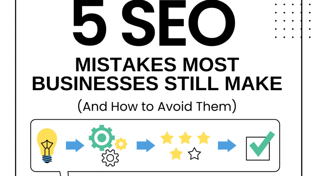 5 SEO Mistakes Most Businesses Still Make (And How to Avoid Them)