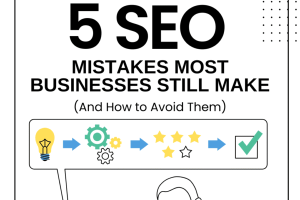 5 SEO Mistakes Most Businesses Still Make (And How to Avoid Them)
